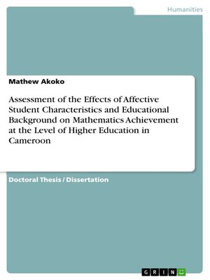 cover image of Assessment of the Effects of Affective Student Characteristics and Educational Background on Mathematics Achievement at the Level of Higher Education in Cameroon